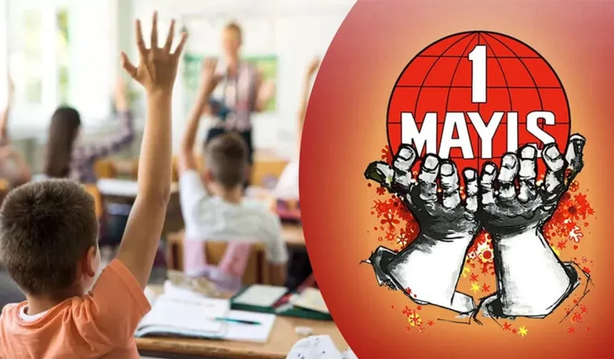 1 Mayıs Çarşamba Emek ve Dayanışma Günü'nde Okullar Tatil mi?