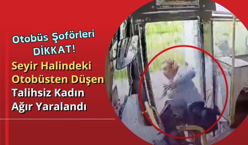 Adana'da Seyir Halindeki Otobüsten Düşen Kadın Ağır Yaralandı!