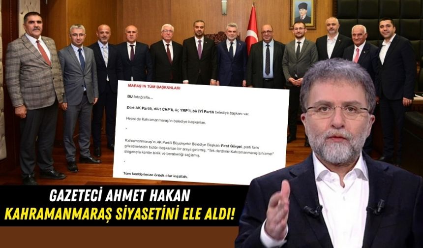 Ahmet Hakan'dan Başkan Görgel'e Övgü: 'Kahramanmaraş'ta Birlik ve Beraberliği Sağlamış'