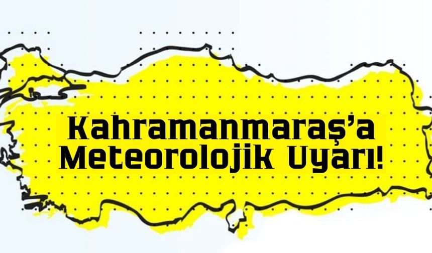 Meteoroloji Sarı Kodla Uyardı: Kahramanmaraş'ta Şiddetli Yağış Bekleniyor!