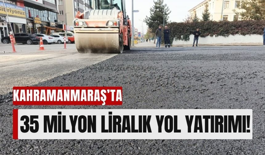 Kahramanmaraş Afşin'e Dev Yatırım: 35 Milyon TL'lik Yol Çalışması Başladı