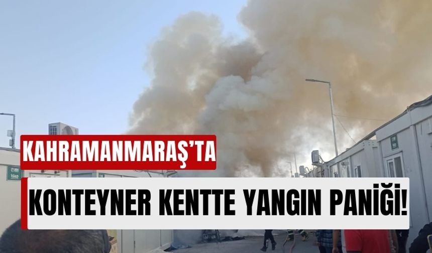 Kahramanmaraş'ta Konteyner Yangını Paniğe Neden Oldu!