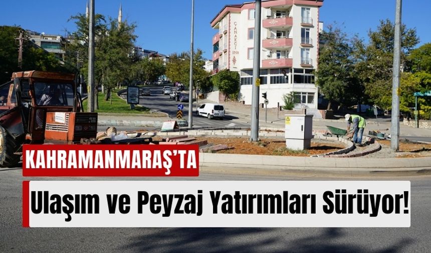 Kahramanmaraş Büyükşehir'den Çevre Düzenlemeleri Çalışmaları!