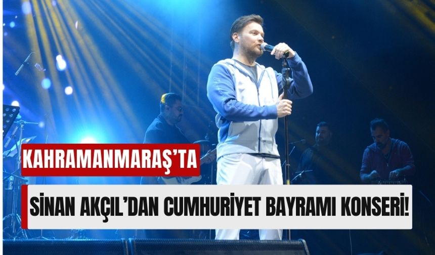 Kahramanmaraş'ta Sinan Akçıl Rüzgarı! Cumhuriyet Coşkusu Meydanlara Taşındı