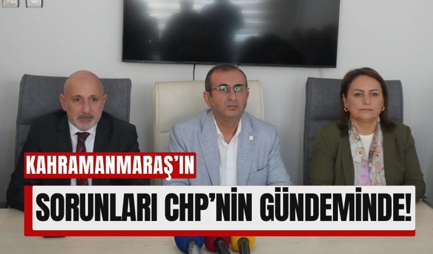 CHP’den Kahramanmaraş Çıkarması: Sağlık ve Ekonomi İlk Sırada!