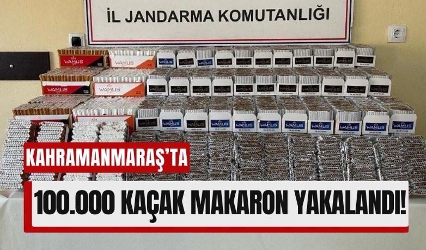 Kahramanmaraş Jandarmasından Büyük Makaron Operasyonu!