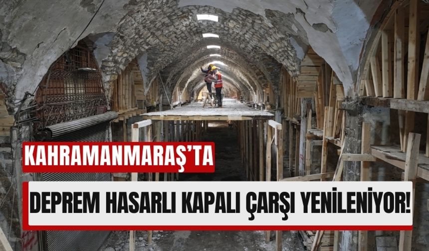 Kahramanmaraş'ta Tarihi Kapalı Çarşı 600 Milyon Liraya Yenileniyor!