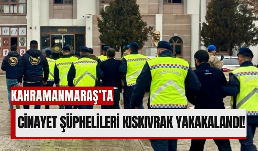 Kahramanmaraş'ta Cinayet Zanlıları 4 Yıl Sonra Kıskıvrak Yakalandı!