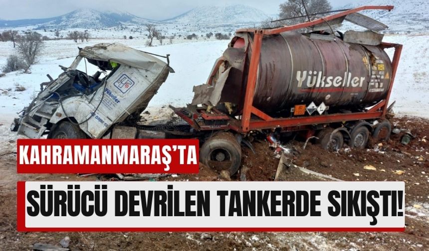 Kahramanmaraş'ta Tanker Yan Yattı Sürücü Ağır Yaralandı!