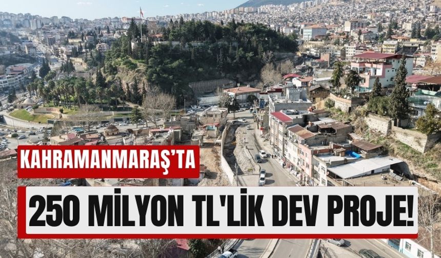 Kahramanmaraş'ın Tarihi Bölgesi Yeni Yoluyla Şekilleniyor