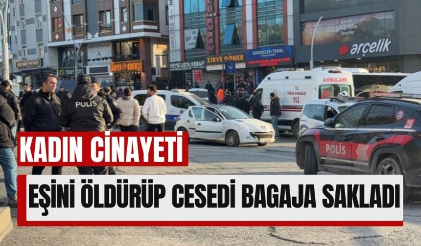 Kan Donduran Cinayet: Karısını Öldürüp Aracın Bagajına Koydu!