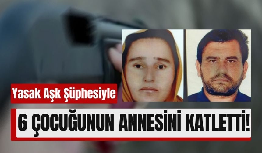 6 Çocuk Annesi Kocası Tarafından Katledildi!