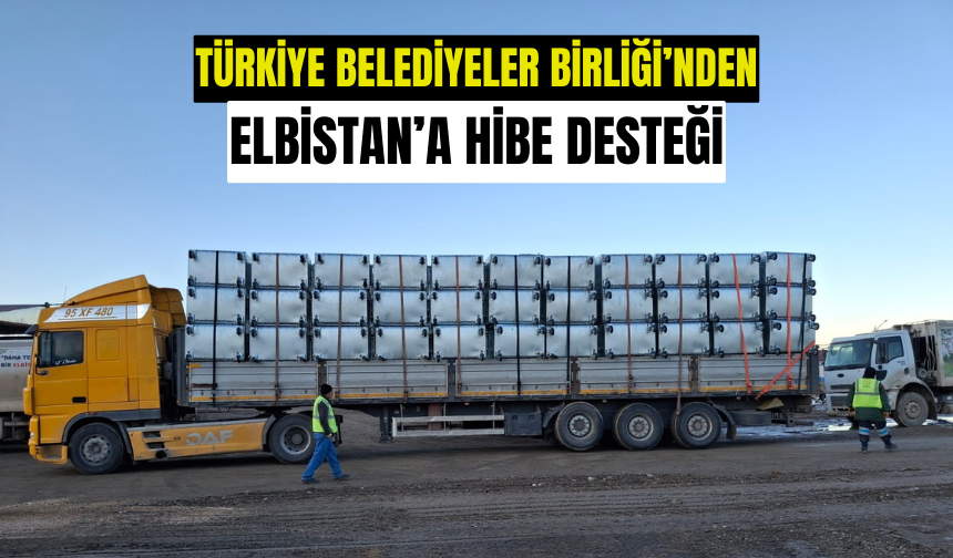 Türkiye Belediyeler Birliği'nden Elbistan'a hibe çöp konteynırı