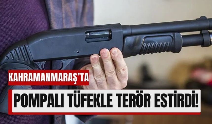 Kahramanmaraş'ta Silahla Terör Estirdi: İş Yerine ve Araçlara Ateş Açtı!