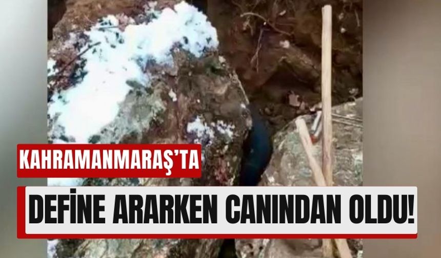 Kahramanmaraş'ta Define Arayışı Acı Bitti!