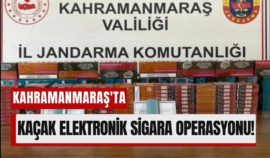 Kahramanmaraş'ta Elektronik Sigara Operasyonu: 800 Ürün Ele Geçirildi!