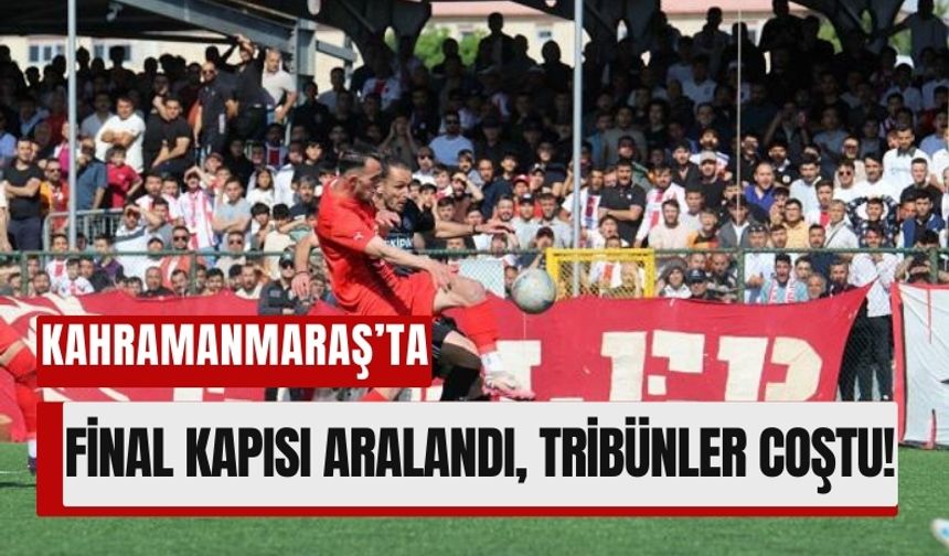 Kahramanmaraş İstiklalspor’dan Final İçin Dev Adım!