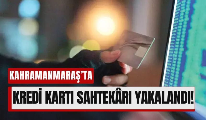 Kahramanmaraş’ta Sanal Kart Dolandırıcısına 32 Yıl Hapis!