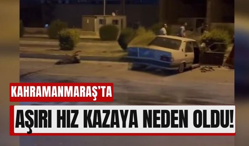 Kahramanmaraş'ta Aşırı Hız Faciası: Araç Parçalandı, Motoru Fırladı!