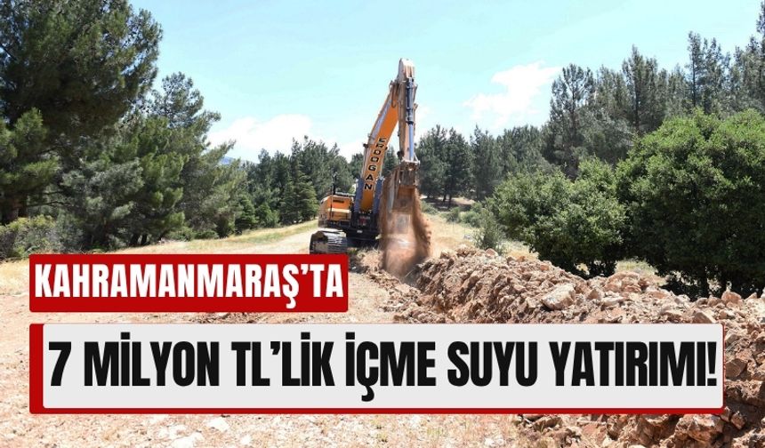 Kahramanmaraş'ta İçme Suyu Sorunu 7 Milyonluk Yatırımla Çözülüyor!