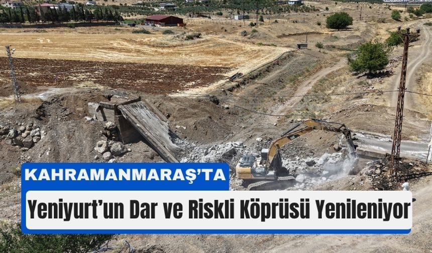 Kahramanmaraş'ta 46 Yıllık Köprünün Yerine Yenisi Yapılıyor!
