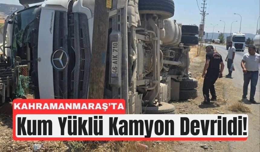 Kahramanmaraş'ta Devrilen Kamyonun Kasasında Sıkıştı!