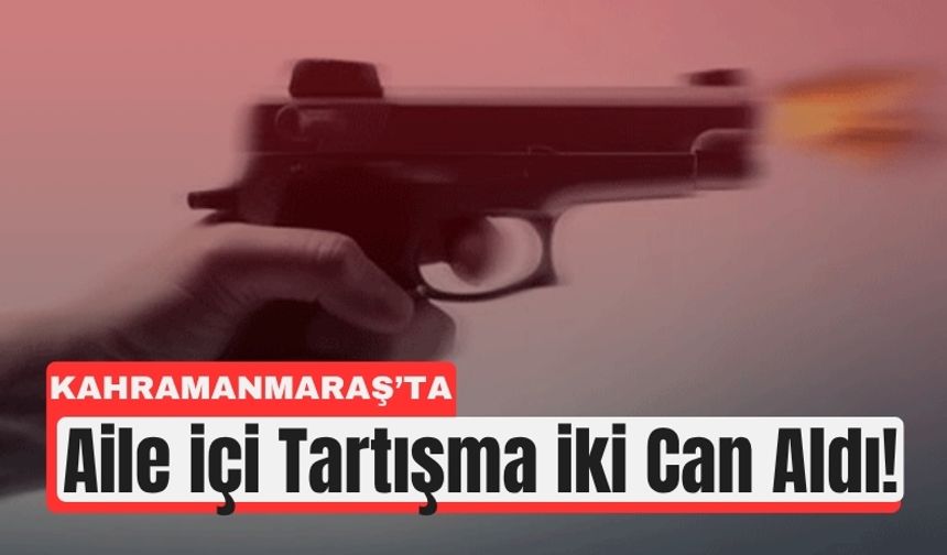 Kahramanmaraş'ta Boşanma Gerginliği İki Ölümle Bitti!