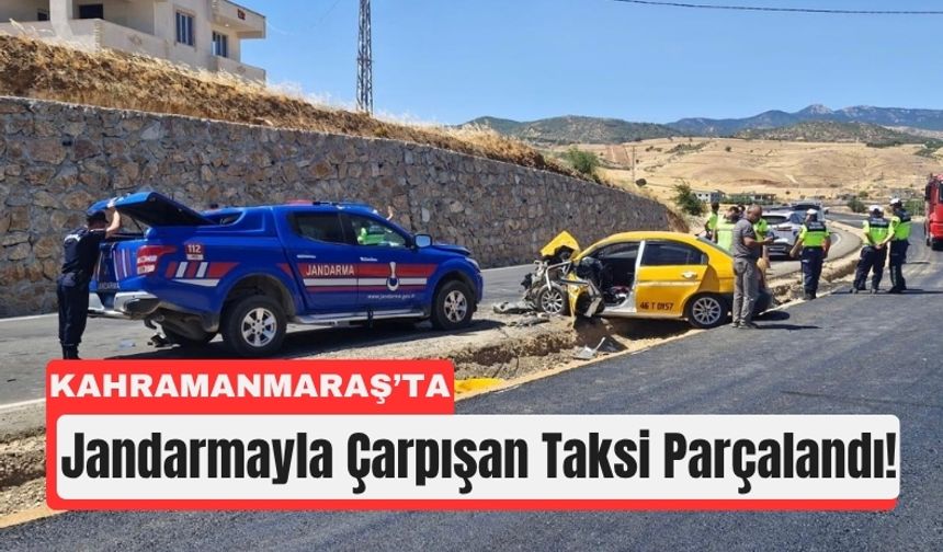 Kahramanmaraş’ta Jandarma Aracına Taksi Çarptı: 3 Yaralı