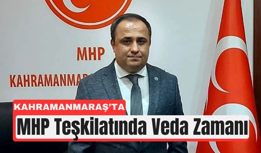 MHP Kahramanmaraş’ta İl Başkanı Değişti