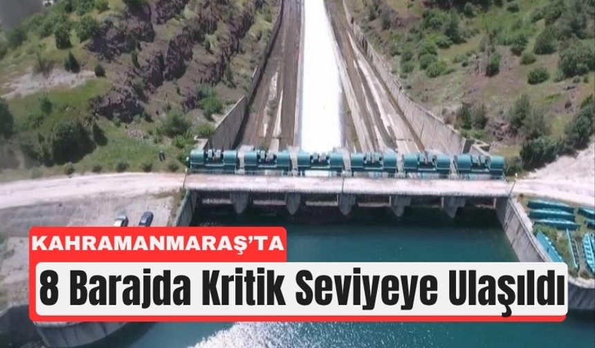 Kahramanmaraş'ta Barajlar Kuruma Tehlikesiyle Karşı Karşıya!