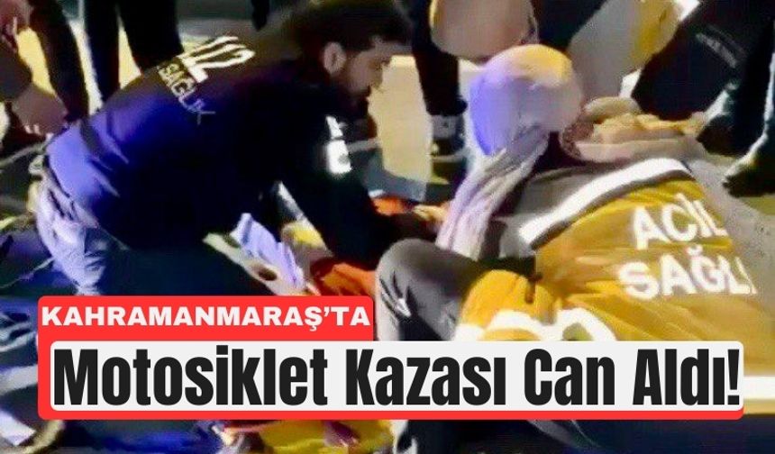 Kahramanmaraş'ta Trafik Kazası Ölümle Sonuçlandı