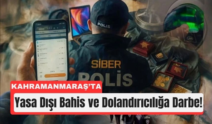 Kahramanmaraş Dahil 21 İlde Yasa Dışı Bahis Operasyonu