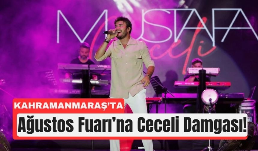 Kahramanmaraş Ağustos Fuarı, Ceceli Konseriyle Taçlanıyor