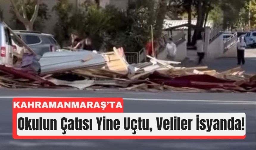 Kahramanmaraş’ta Yeni Okulun Çatısı Fırtınada Yine Uçtu!