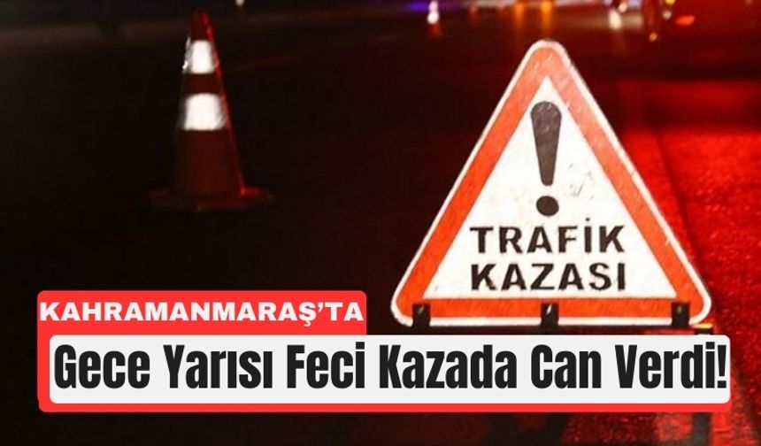 Kahramanmaraş'ta Gece Yarısı Otomobiller Çarpıştı: 1 Ölü!