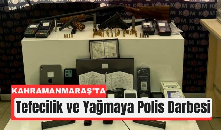 Kahramanmaraş'ta Tefecilik Operasyonu: Çete Çökertildi!