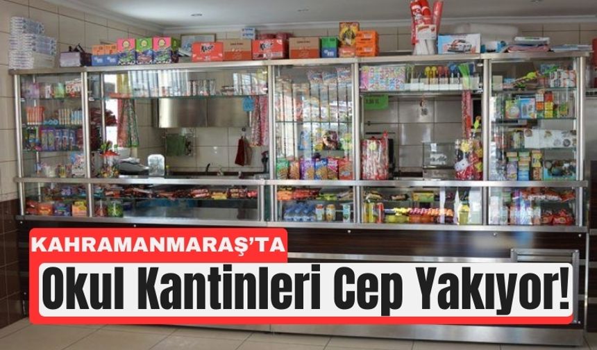 Kahramanmaraş’ta Veli ve Öğrencilere Kantin Şoku!
