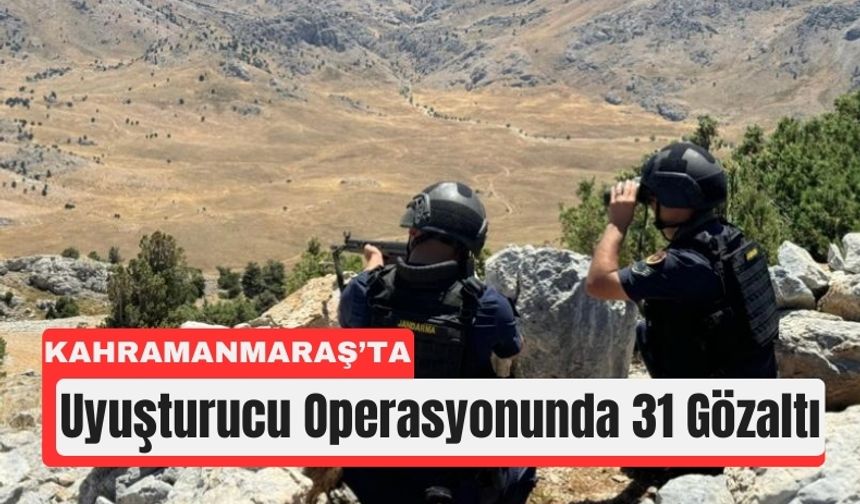 Kahramanmaraş’ta Uyuşturucu Baskını: 31 Gözaltı!