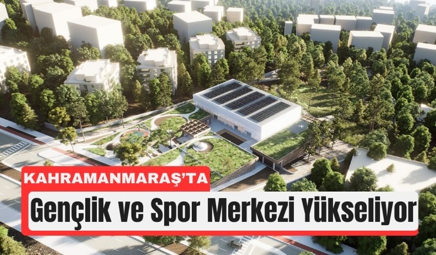 Kahramanmaraş’ta 370 Milyonluk Dev Yatırım