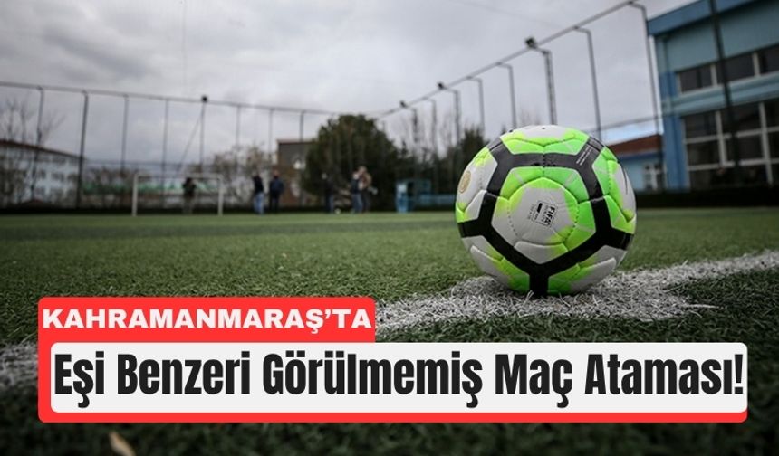 Kahramanmaraş Amatör Lig’de 372 Gün Sonraya Maç!