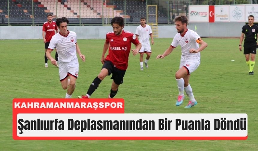 Kahramanmaraşspor Şanlıurfa’dan 1 Puanla Döndü
