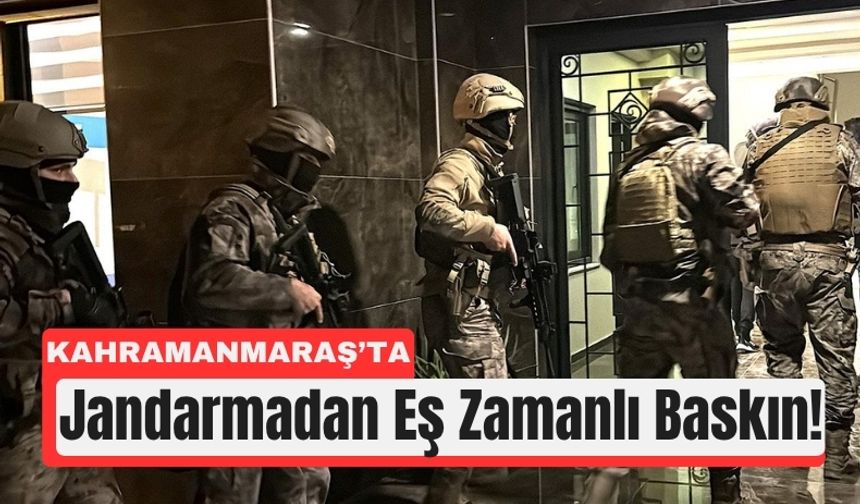 Kahramanmaraş Dahil 7 İlde Suç Örgütlerine Ağır Darbe!