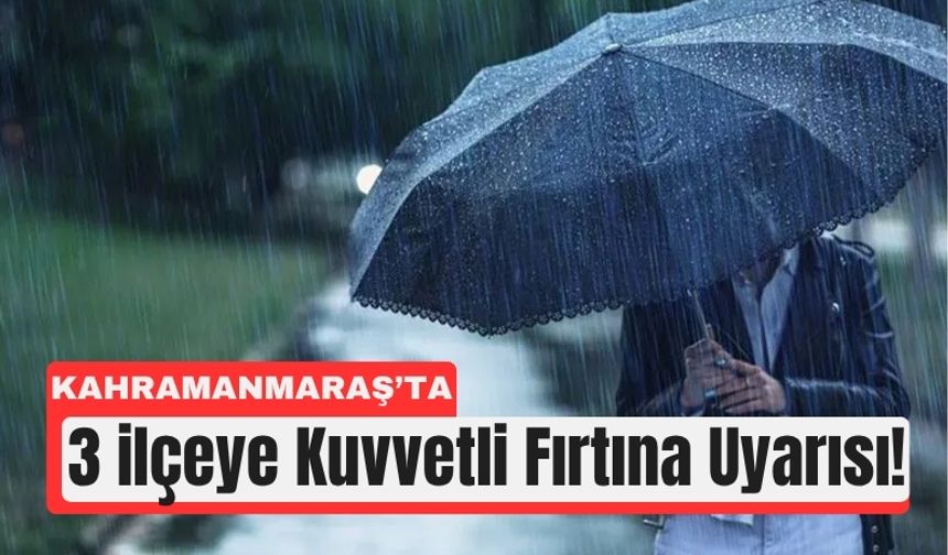 Kahramanmaraş’ta Fırtına Alarmı Verildi!