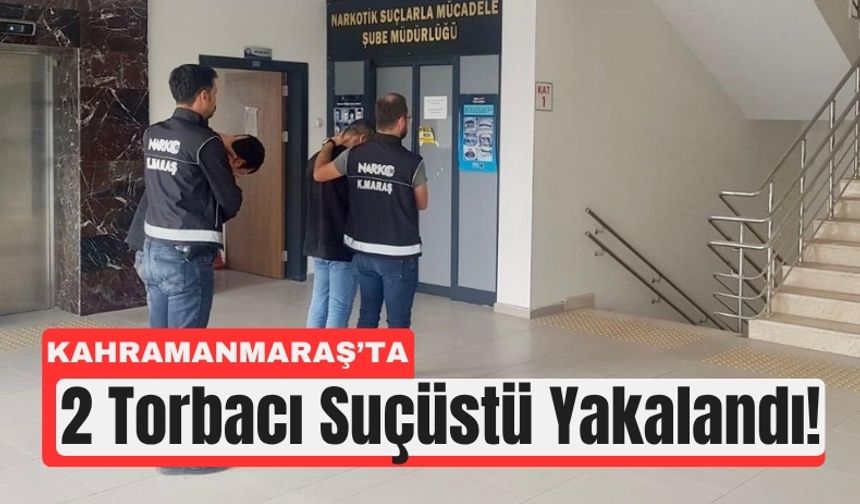 Kahramanmaraş’ta Suçüstü Yakalanan 2 Torbacı Tutuklandı!