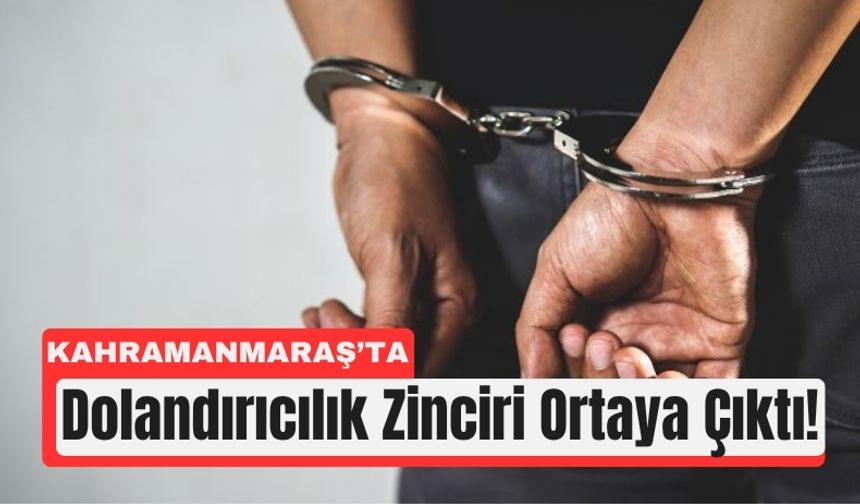 Kahramanmaraş'ta 1,8 Milyar Liralık Vurgun Çetesi Çökertildi