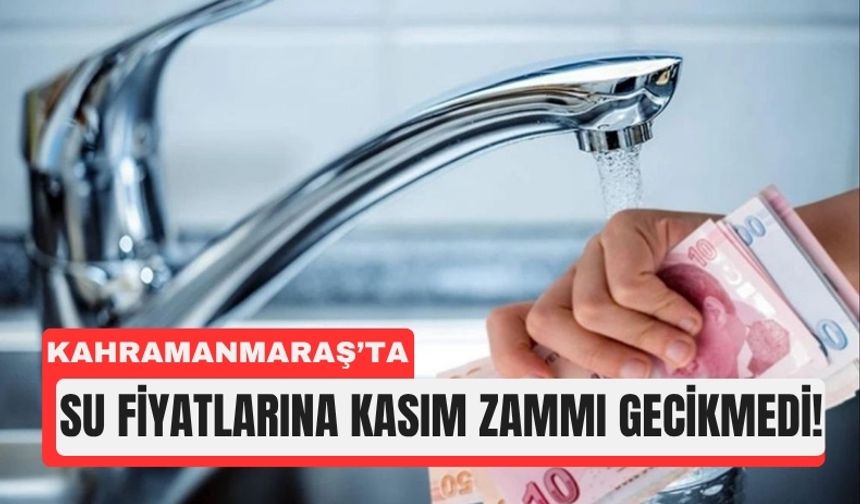 Kahramanmaraş’ta Su Ücretlerine Kasım Ayı Zammı