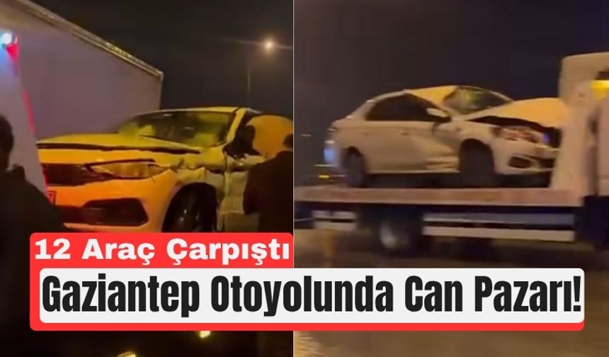 Gaziantep’te Trafik Kabusu: 12 Araç Birbirine Girdi