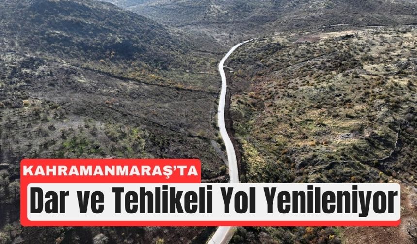 Kahramanmaraş’ta Yılların Yol Sorununa Kalıcı Çözüm