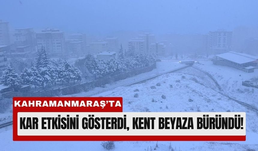 Beyaz Örtü Kahramanmaraş'ı Kapladı, Kar Yağışı Sürüyor!