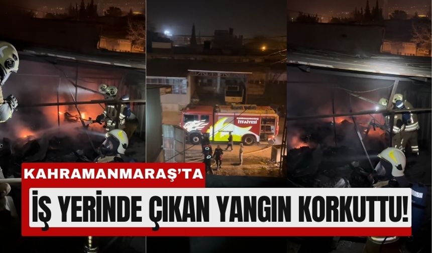 Kahramanmaraş'ta Sanayi Sitesinde Alevler Yükseldi